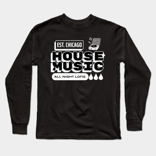 House Music All Night Long Long Sleeve T-Shirt